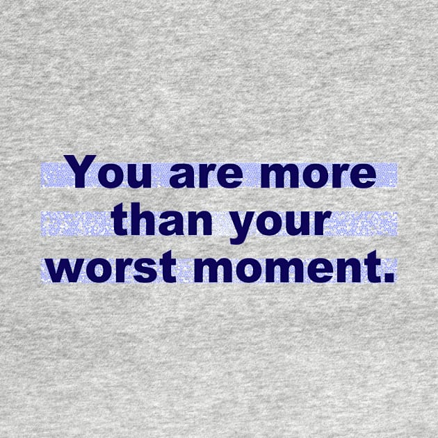 You are more than your worst moment by ericamhf86